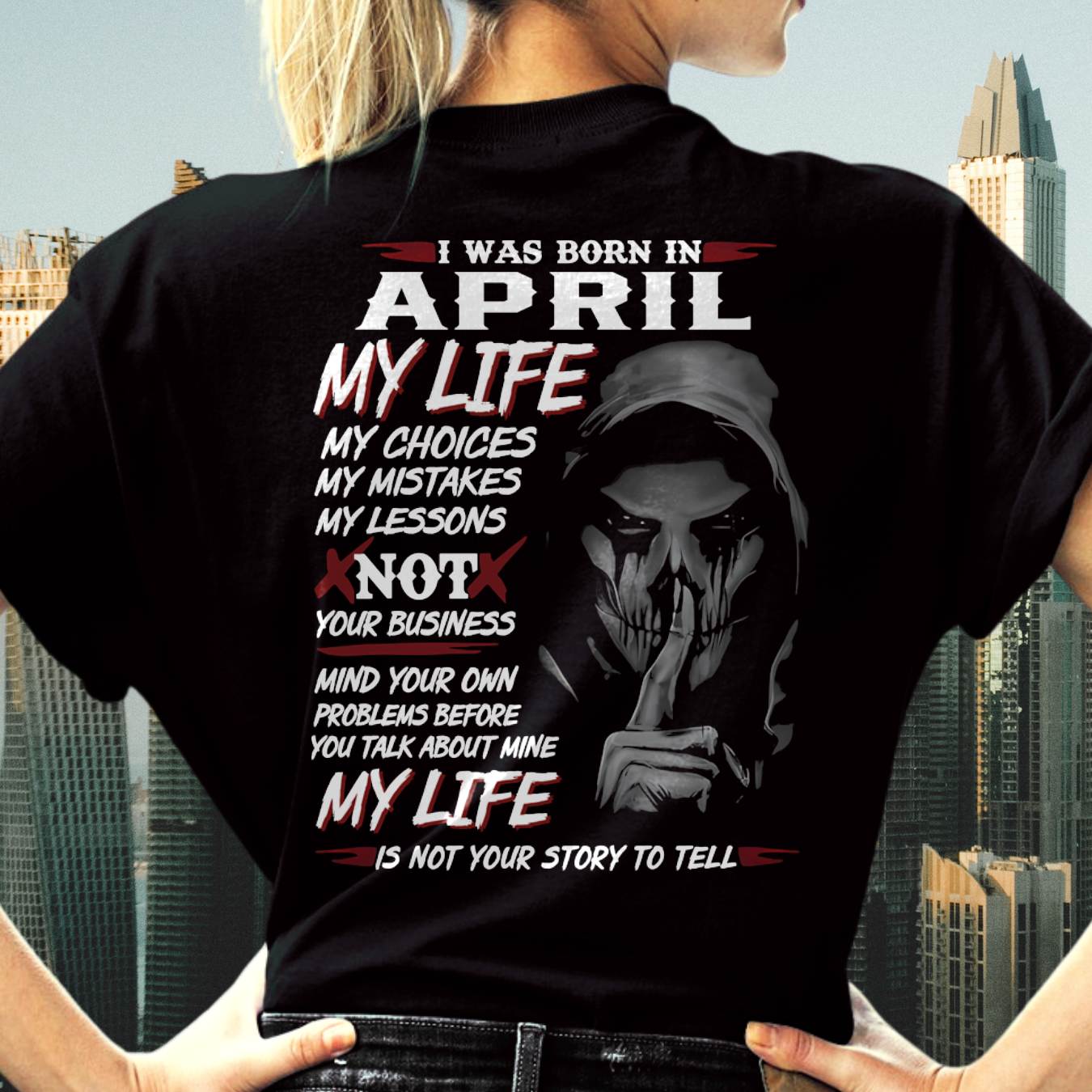 I Was Born In April My Life - Perfect Gift For WOMEN - LUAN04 (SKU08-36-04)