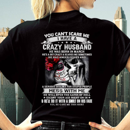 March - You Can't Scare Me I Have A Crazy Husband T-Shirt - Funny Gift From Husband - LUAN03 (SKU2606-37-03)