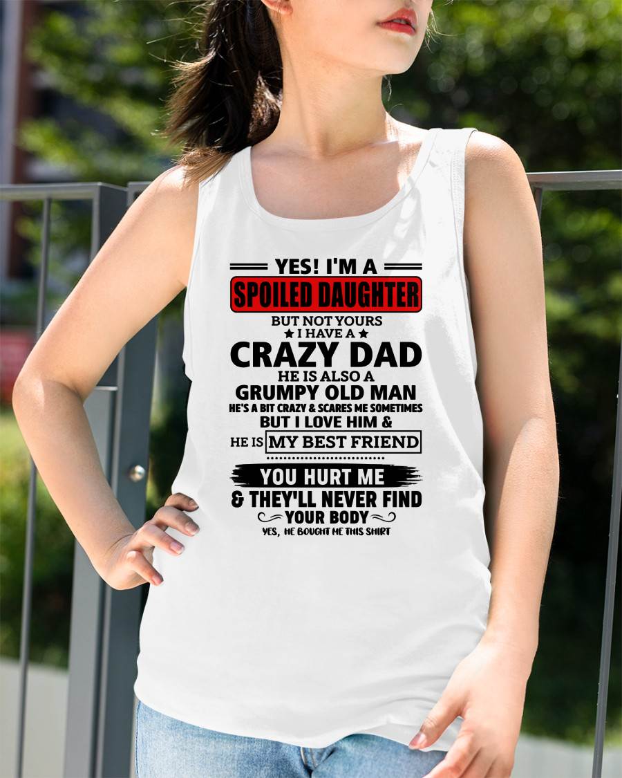 YES, I'M A SPOILED DAUGHTER OF A CRAZY DAD - GIFT FROM DAD - LUAN00 (SKU2605-85-00)