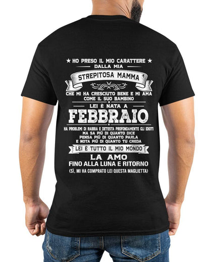 FEBBRAIO, HO PRESO IL MIO CARATTERE DALLA MIA STREPITOSA MAMMA - GIFT SHIRT FROM MOM FOR SON - LUAN GER02 (SKU2606-138-02)