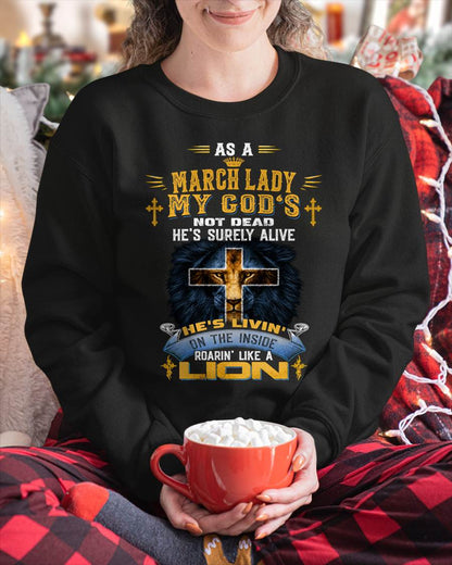As A March Lady My God's Not Dead He's Surely Alive T-Shirt - Christian Gift For Women - LUAN03 (SKU2606-64-03)