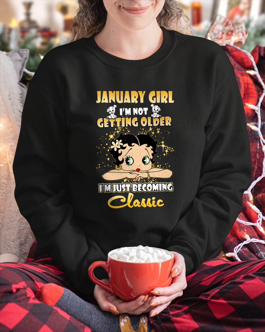 JANUARY GIRL - I'M NOT GETTING OLD - I'M JUST BECOMING A CLASSIC - T-SHIRT FOR WOMEN - LUAN01 (SKU2610-113-01)