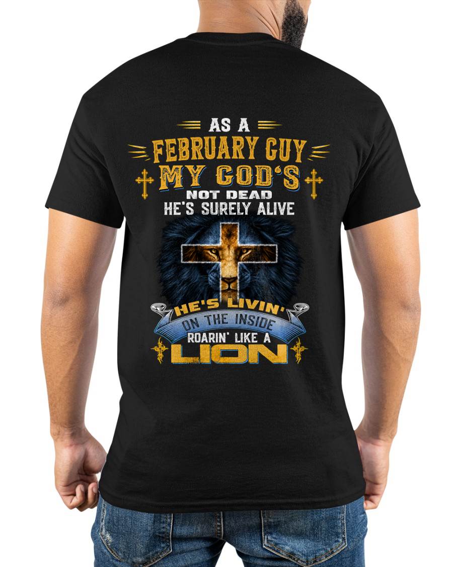As A February Guy My God's Not Dead He's Surely Alive T-Shirt - Christian Gift For Men - LUAN02 (SKU2606-66-02)