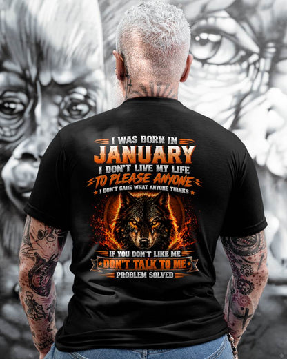 JANUARY - DON'T LIVE TO PLEASE ANYONE - DON'T CARE WHAT ANYONE THINKS - PROBLEM SOLVED - T-SHIRT FOR MEN - LUAN01 (SKU2609-377-01)