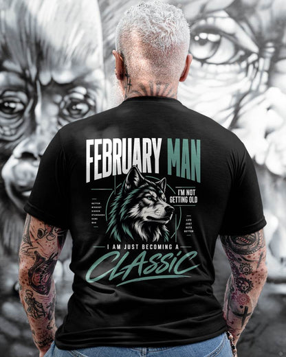 FEBRUARY MAN - I'M NOT GETTING OLD - I'M JUST BECOMING A CLASSIC - T-SHIRT FOR MEN - LUAN02 (SKU2610-151-02)