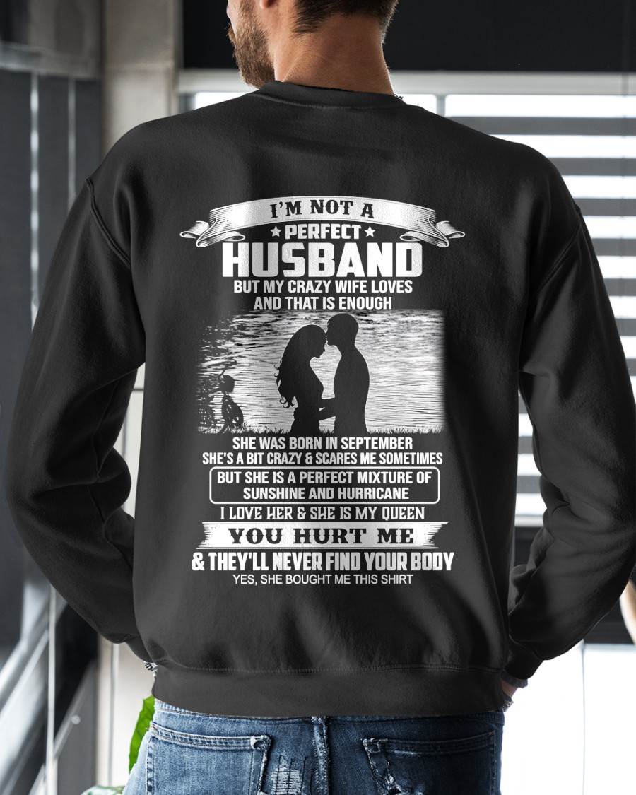 September - I'm Not A Perfect Husband But My Crazy Wife Loves Me T-Shirt - Funny Husband Gift From Wife- LUAN09 (SKU2605-451-09)