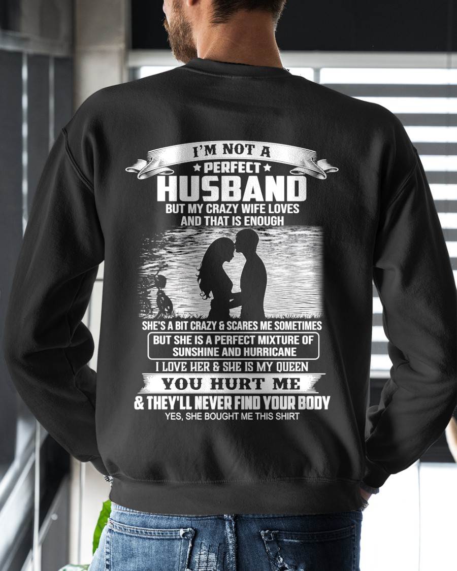 I'm Not A Perfect Husband But My Crazy Wife Loves Me T-Shirt - Funny Husband Gift From Wife - LUAN00 (SKU2605-451-00)
