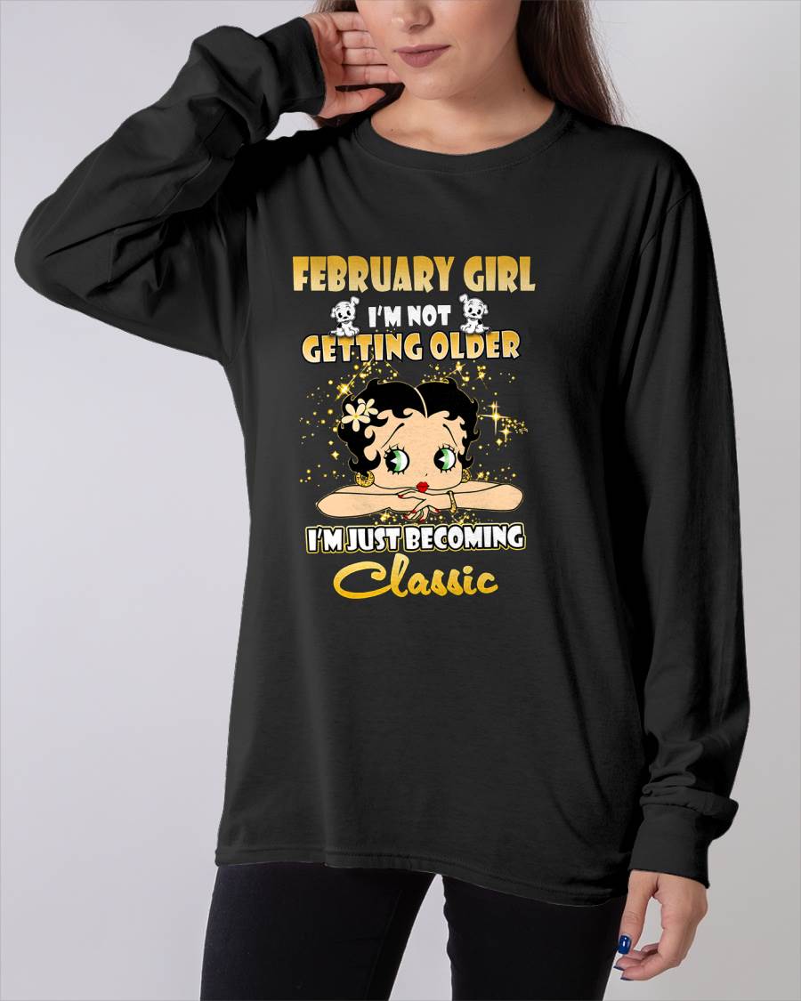 FEBRUARY GIRL - I'M NOT GETTING OLD - I'M JUST BECOMING A CLASSIC - T-SHIRT FOR WOMEN - LUAN02 (SKU2610-113-02)