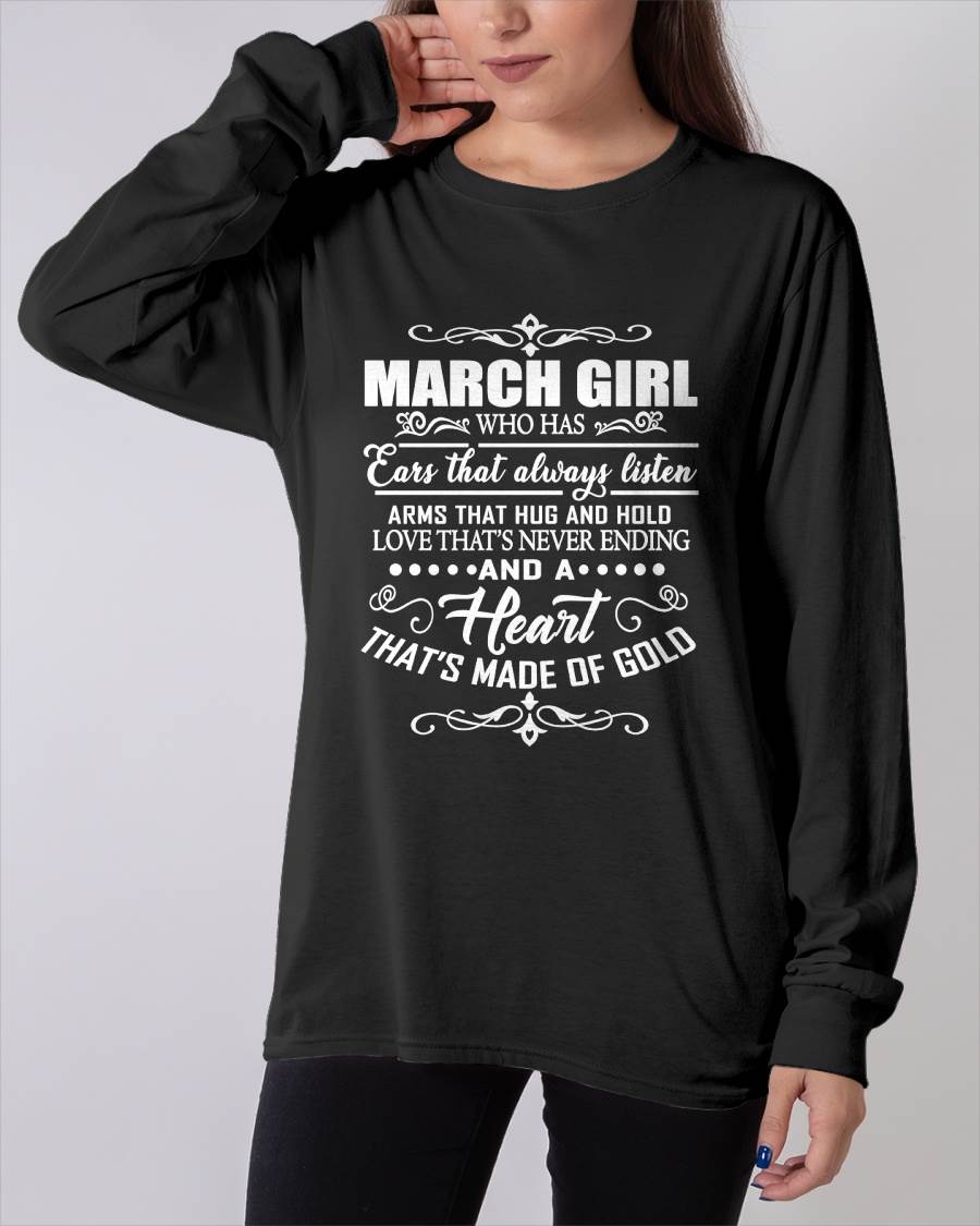 MARCH GIRL - EARS THAT ALWAYS LISTEN - ARMS THAT HUG & HOLD - LOVE THAT'S NEVER ENDING - HEART MADE OF GOLD - T-SHIRT FOR WOMEN - LUAN03 (SKU2609-353-03)