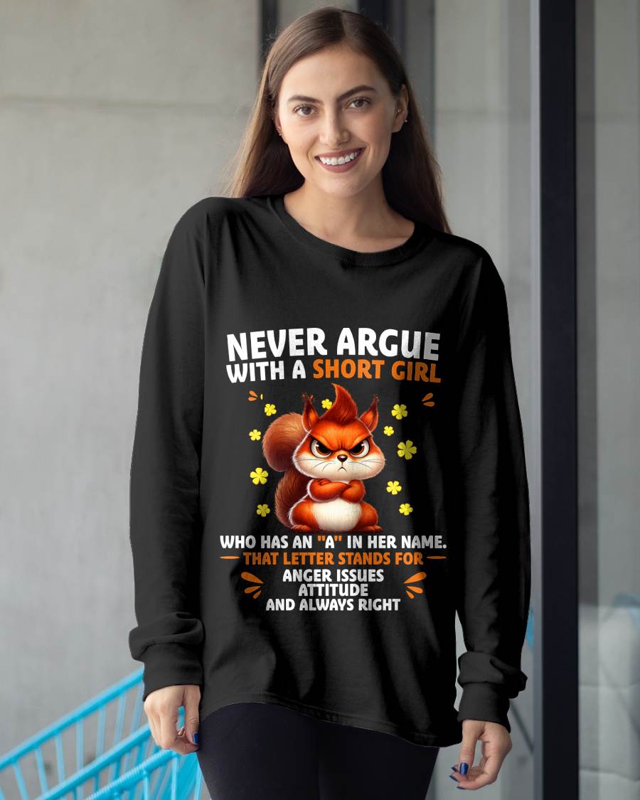 "NEVER ARGUE WITH A SHORT GIRL BECAUSE I'M ALWAYS RIGHT" –  CUTE T - SHIRT FOR WOMEN – LUAN00 (SKU2606-154-00)