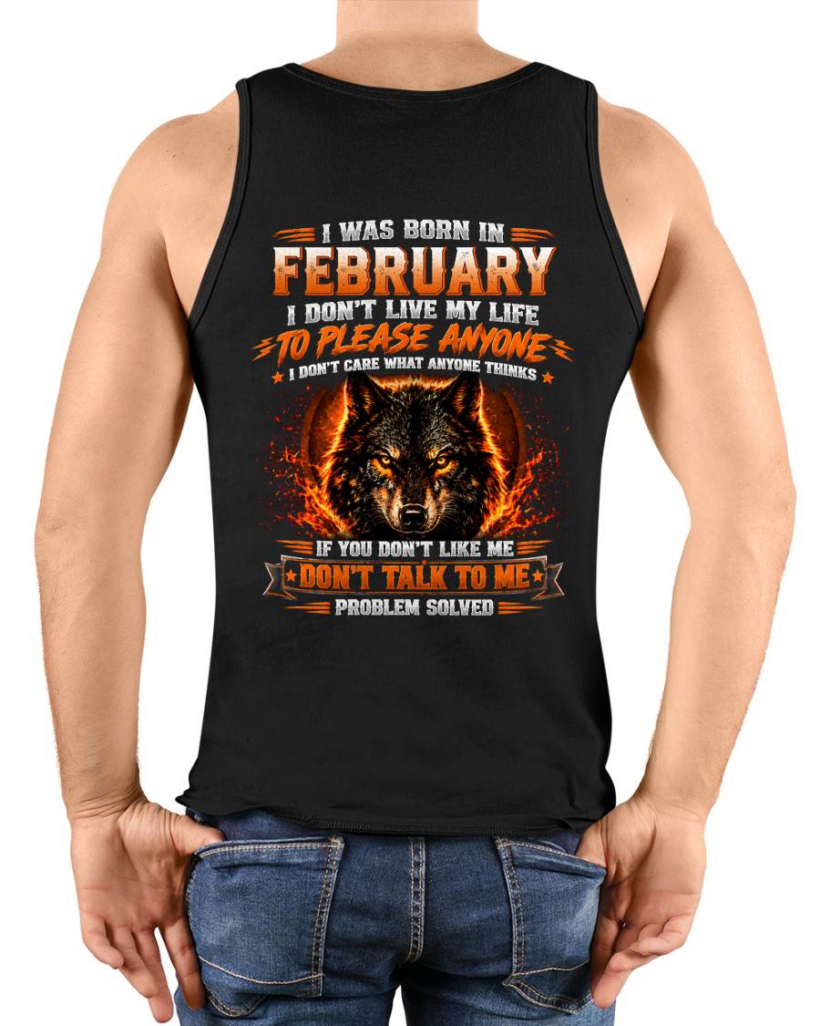 FEBRUARY - DON'T LIVE TO PLEASE ANYONE - DON'T CARE WHAT ANYONE THINKS - PROBLEM SOLVED - T-SHIRT FOR MEN - LUAN02 (SKU2609-377-02)