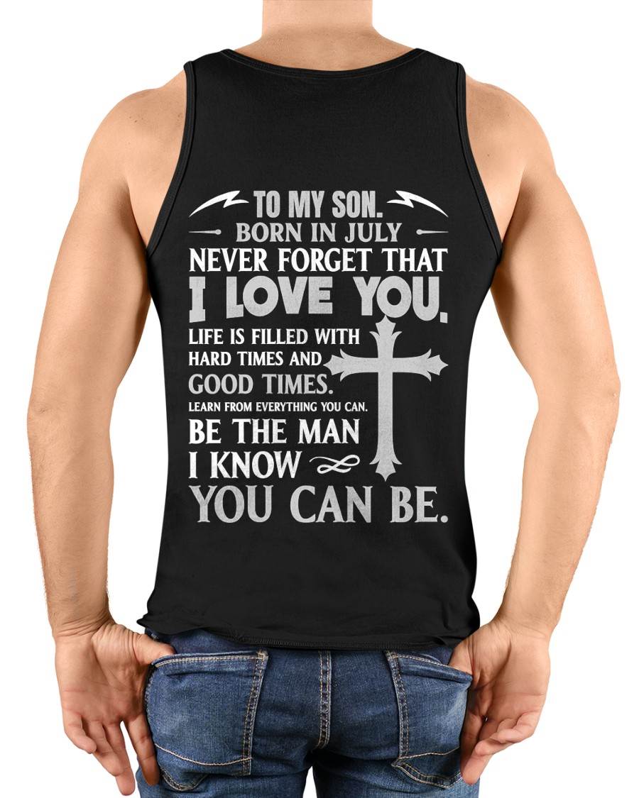 July – To My Son Never Forget That I Love You – From Mom T-Shirt - LUAN07 (SKU2606-330-07)