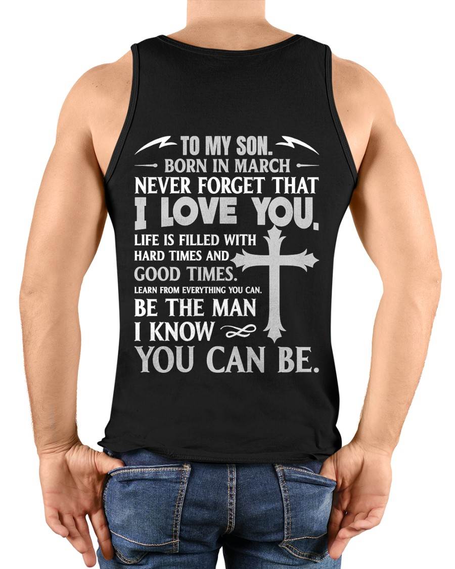 March – To My Son Never Forget That I Love You – From Mom T-Shirt - LUAN03 (SKU2606-330-03)
