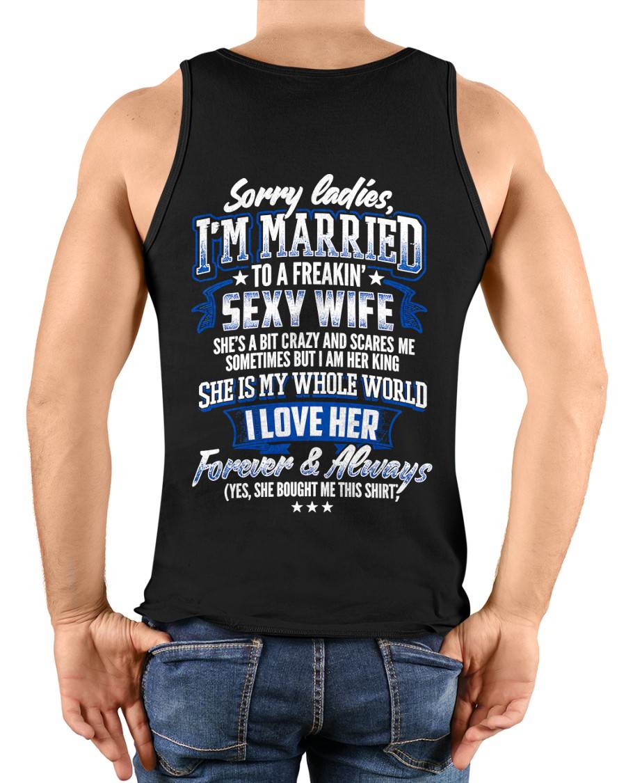 "SORRY LADIES, I'M MARRIED TO A FREAKING SEXY WIFE " – COOL T - SHIRT FROM WFIE – LUAN00 (SKU2606-59-00)