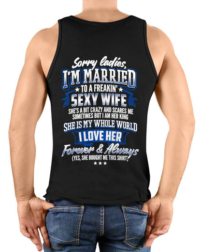 "SORRY LADIES, I'M MARRIED TO A FREAKING SEXY WIFE " – COOL T - SHIRT FROM WFIE – LUAN00 (SKU2606-59-00)