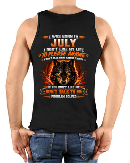 JULY - DON'T LIVE TO PLEASE ANYONE - DON'T CARE WHAT ANYONE THINKS - PROBLEM SOLVED - T-SHIRT FOR MEN - LUAN07 (SKU2609-377-07)