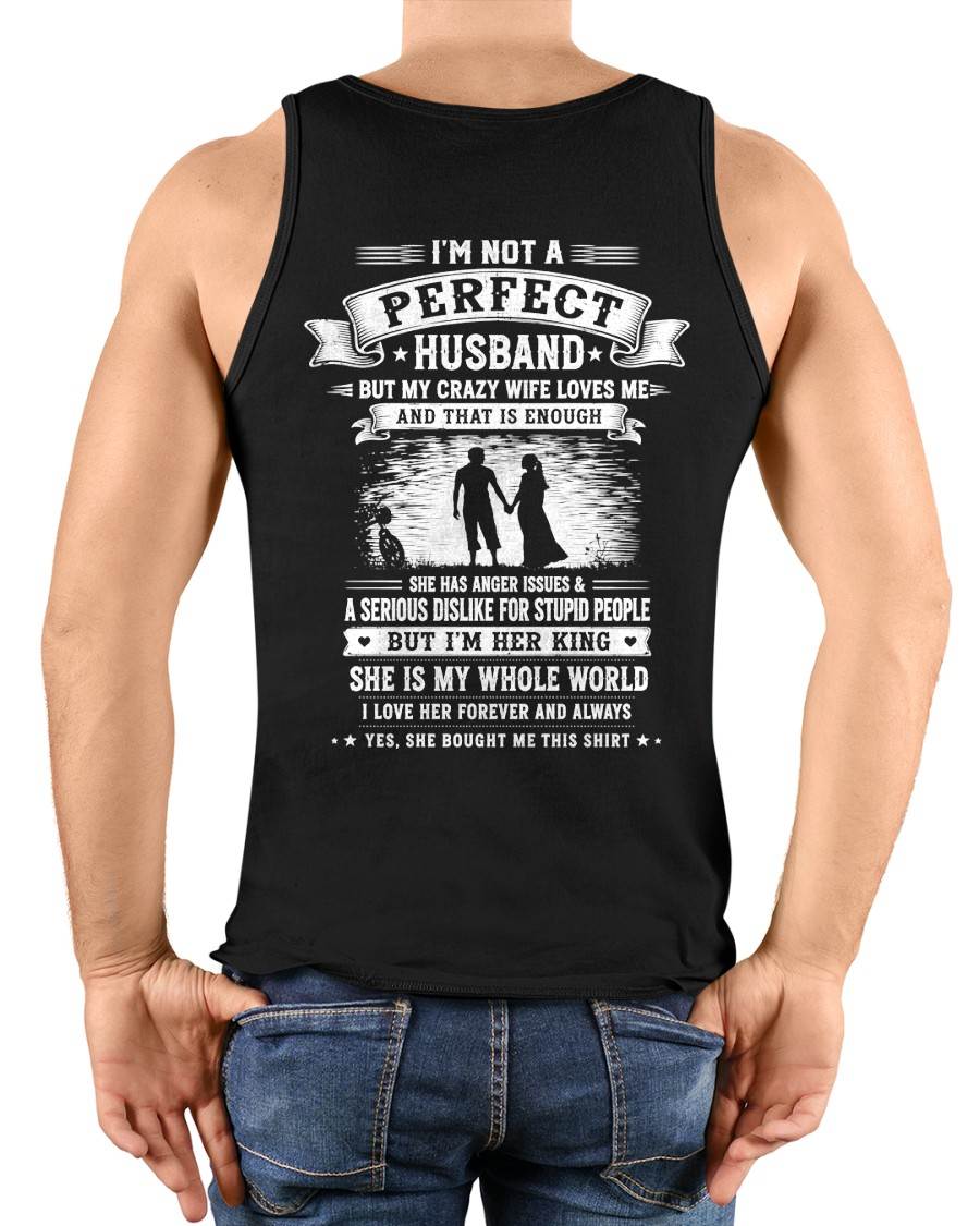 "I'M NOT A PERFECT HUSBAND BUT I HAVE A CRAZY WIFE - LOVE ME" –  T - SHIRT FROM WIFE – LUAN00 (SKU2606-343-00)
