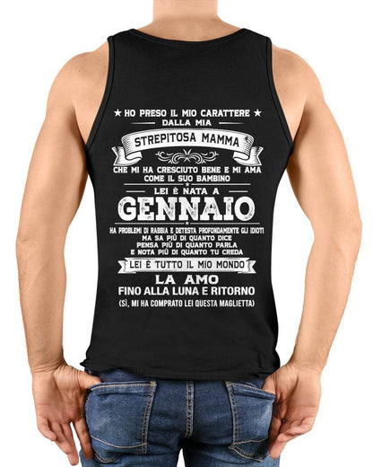 GENNAIO, HO PRESO IL MIO CARATTERE DALLA MIA STREPITOSA MAMMA - GIFT SHIRT FROM MOM FOR SON - LUAN GER01 (SKU2606-138-01)
