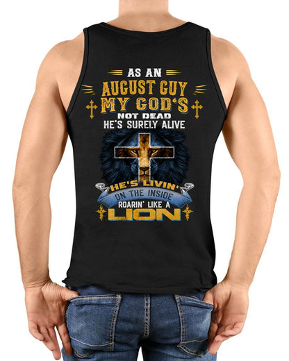 As A August Guy My God's Not Dead He's Surely Alive T-Shirt - Christian Gift For Men - LUAN08 (SKU2606-66-08)