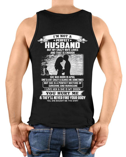April - I'm Not A Perfect Husband But My Crazy Wife Loves Me T-Shirt - Funny Husband Gift From Wife- LUAN04 (SKU2605-451-04)