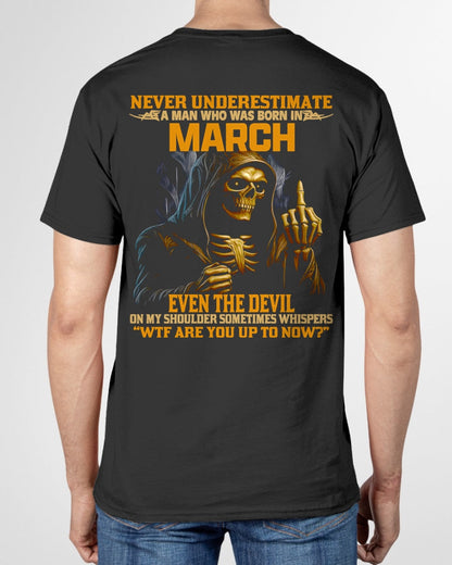 NEVER UNDERESTIMATE A MAN WHO WAS BORN IN MARCH - luan03 male (SKU12-276-03)