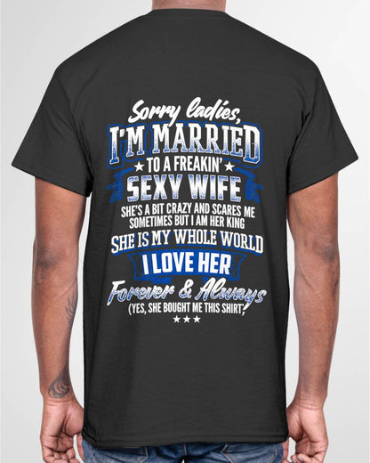 "SORRY LADIES, I'M MARRIED TO A FREAKING SEXY WIFE " – COOL T - SHIRT FROM WFIE – LUAN00 (SKU2606-59-00)