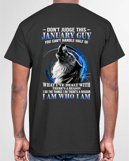 JANUARY - DON'T JUDGE THIS GUY I AM WHO I AM - T-SHIRT FOR MEN - LUAN01 (SKU2608-93-01)