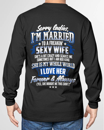 "SORRY LADIES, I'M MARRIED TO A FREAKING SEXY WIFE " – COOL T - SHIRT FROM WFIE – LUAN00 (SKU2606-59-00)