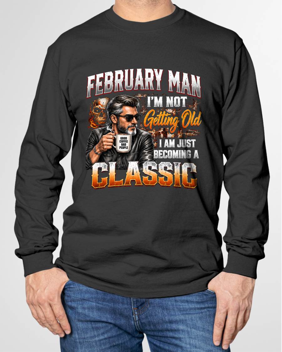 FEBRUARY MAN - I'M NOT GETTING OLD - I'M JUST BECOMING A CLASSIC - T-SHIRT FOR MEN - LUAN02 (SKU2609-343-02)