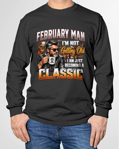 FEBRUARY MAN - I'M NOT GETTING OLD - I'M JUST BECOMING A CLASSIC - T-SHIRT FOR MEN - LUAN02 (SKU2609-343-02)