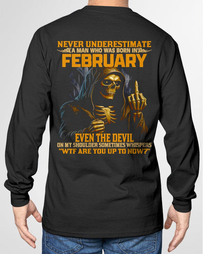 NEVER UNDERESTIMATE A MAN WHO WAS BORN IN FEBRUARY - luan02 male (SKU12-276-02)