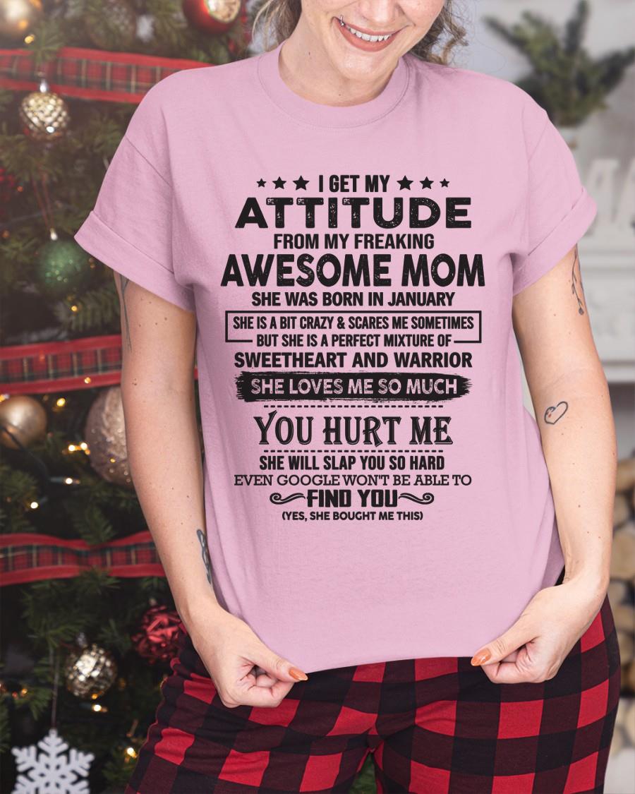 January - I Get My Attitude From My Freaking Awesome Mom - Perfect Gift For Son & Daughter From Mom LUAN01 (SKU05-99-01)