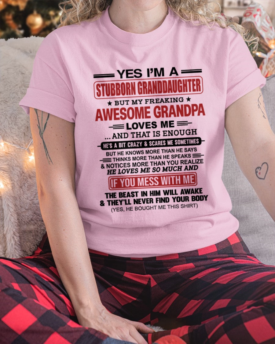 LUAN00 - Yes I’m A Stubborn Granddaughter T-Shirt – Birthday Gift From Grandpa / Man - (SKU2603-21-00)