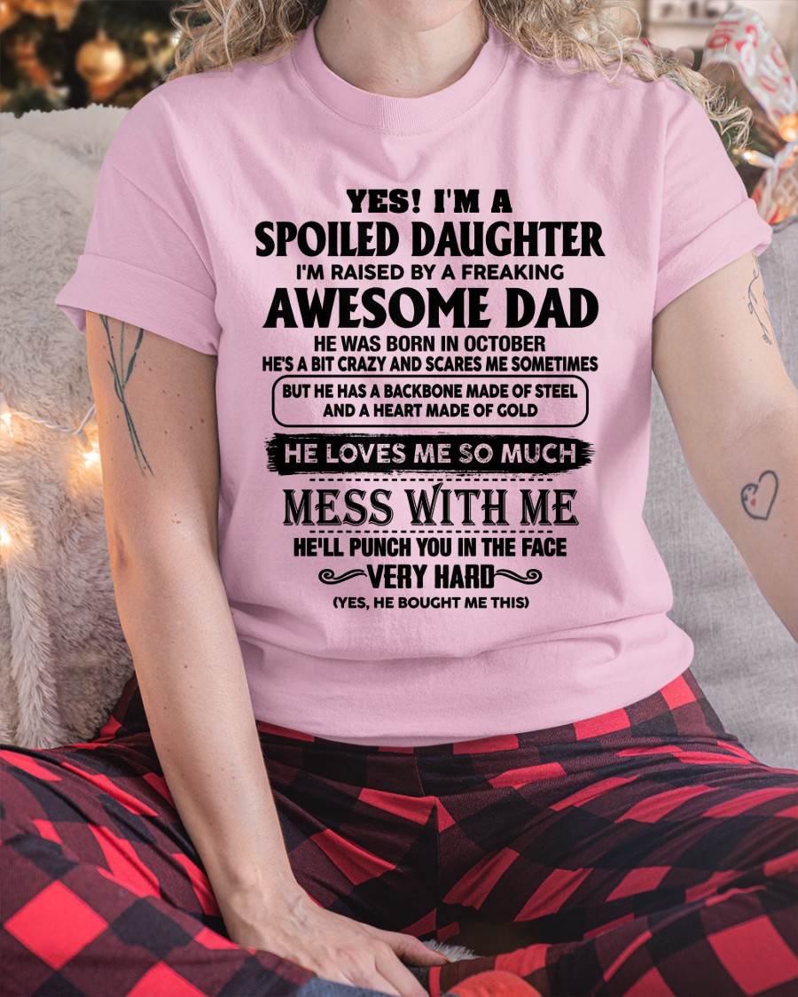 OCTOBER - SPOILED DAUGHTER - FREAKING AWESOME DAD - BACKBONE OF STEEL & HEART OF GOLD - PERFECT GIFT FROM DAD TO DAUGHTER - LUAN10 (SKU2608-644-10)