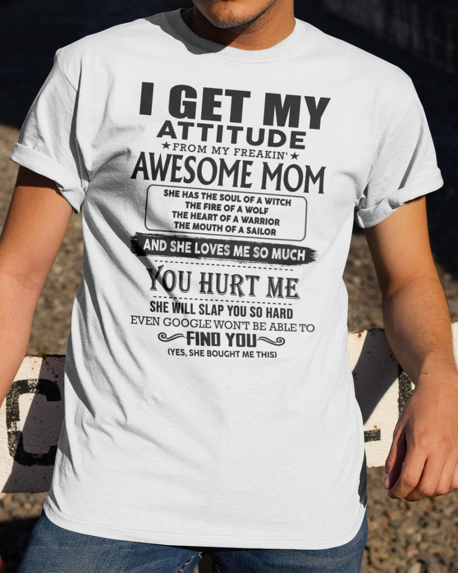 I GET MY ATTITUDE FROM FREAKIN' AWESOME MOM - Perfect Gift For Your Son (SKU-MS02) LUAN00