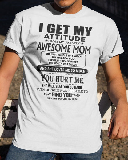 I GET MY ATTITUDE FROM FREAKIN' AWESOME MOM - Perfect Gift For Your Son (SKU-MS02) LUAN00