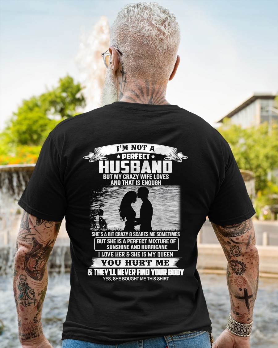 I'm Not A Perfect Husband But My Crazy Wife Loves Me T-Shirt - Funny Husband Gift From Wife - LUAN00 (SKU2605-451-00)