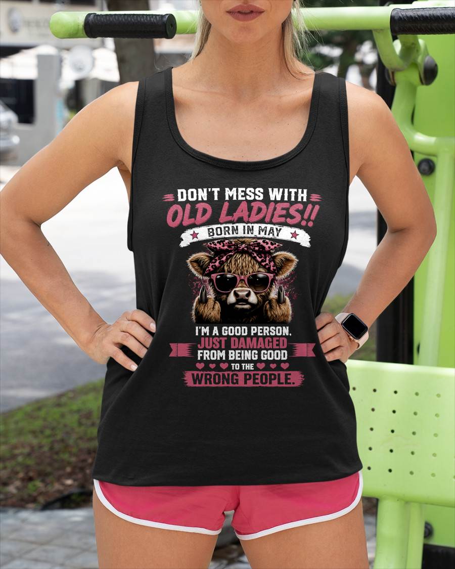 MAY - DON'T MESS WITH OLD LADIES I'M DAMAGED FROM BEING TOO GOOD - T-SHIRT FOR WOMEN - LUAN05 (SKU2608-75-05)