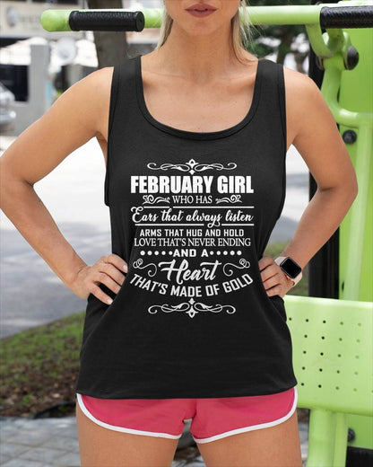 FEBRUARY GIRL - EARS THAT ALWAYS LISTEN - ARMS THAT HUG & HOLD - LOVE THAT'S NEVER ENDING - HEART MADE OF GOLD - T-SHIRT FOR WOMEN - LUAN02 (SKU2609-353-02)