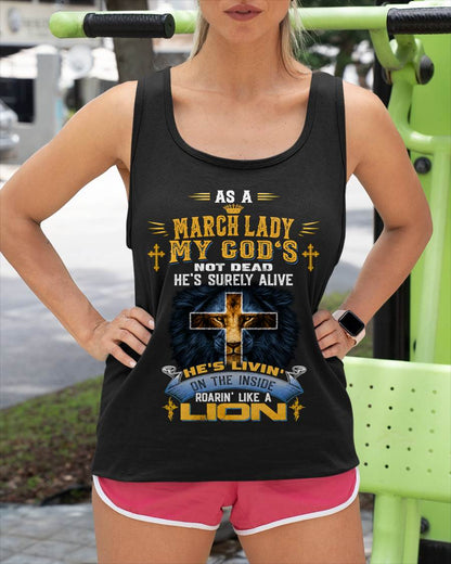 As A March Lady My God's Not Dead He's Surely Alive T-Shirt - Christian Gift For Women - LUAN03 (SKU2606-64-03)