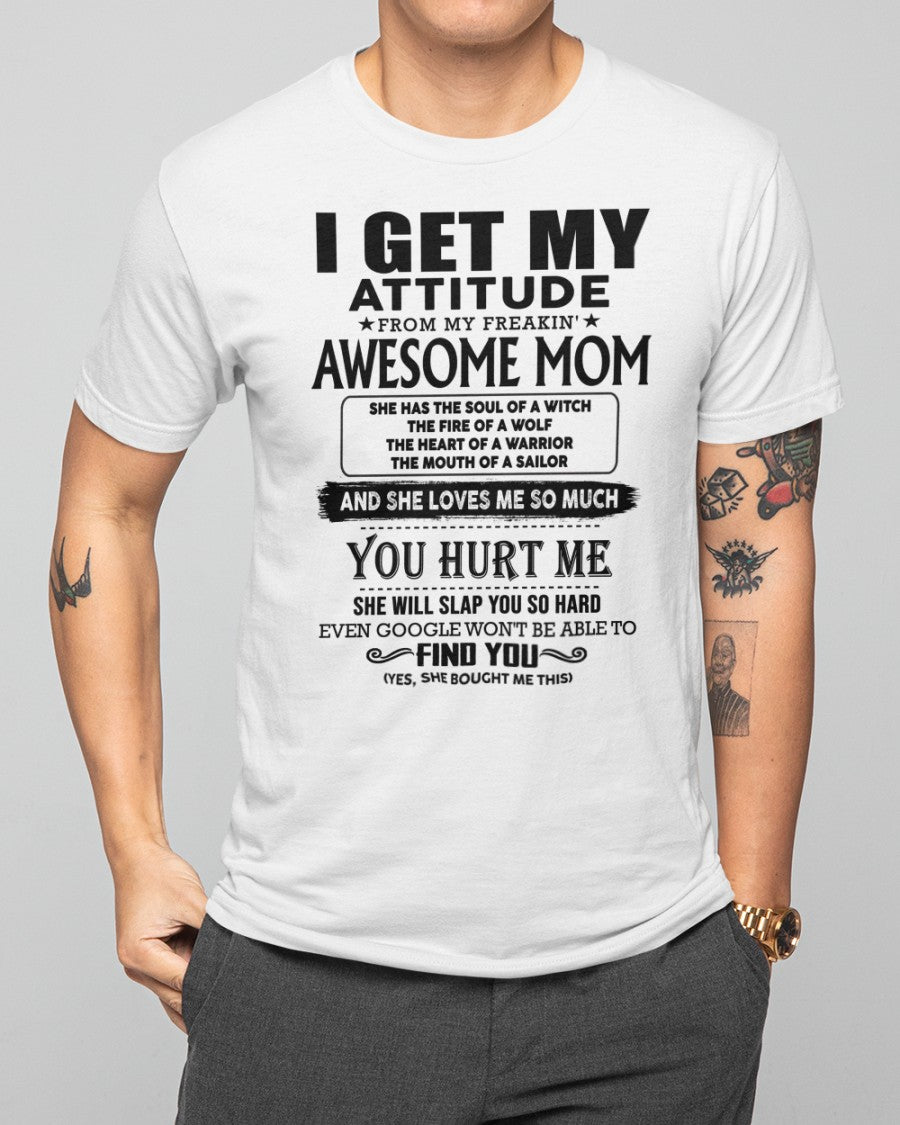 I GET MY ATTITUDE FROM FREAKIN' AWESOME MOM - Perfect Gift For Your Son (SKU-MS02) LUAN00