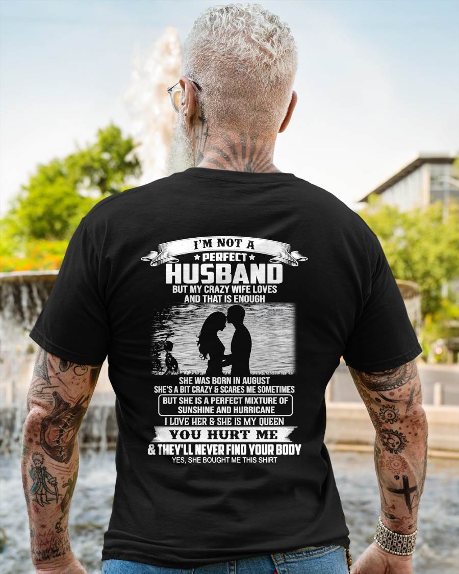August - I'm Not A Perfect Husband But My Crazy Wife Loves Me T-Shirt - Funny Husband Gift From Wife- LUAN08 (SKU2605-451-08)