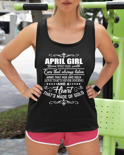 APRIL GIRL - EARS THAT ALWAYS LISTEN - ARMS THAT HUG & HOLD - LOVE THAT'S NEVER ENDING - HEART MADE OF GOLD - T-SHIRT FOR WOMEN - LUAN04 (SKU2609-353-04)