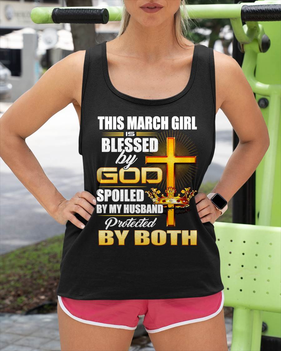 March Girl Blessed By God Spoiled By My Husband T-Shirt For Women - LUAN03 (SKU2606-317-03)