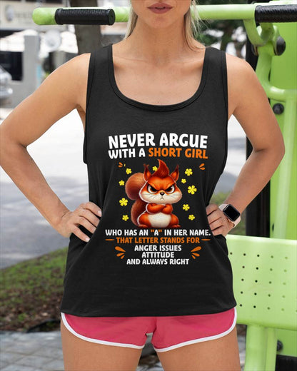 "NEVER ARGUE WITH A SHORT GIRL BECAUSE I'M ALWAYS RIGHT" –  CUTE T - SHIRT FOR WOMEN – LUAN00 (SKU2606-154-00)
