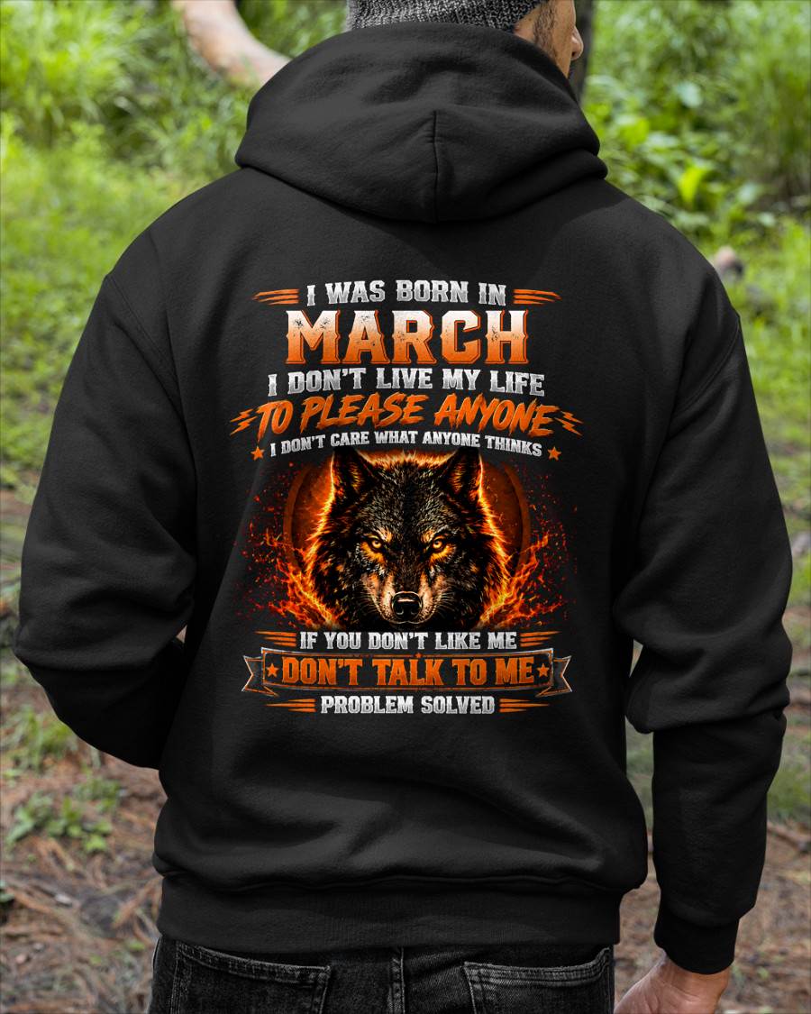 MARCH - DON'T LIVE TO PLEASE ANYONE - DON'T CARE WHAT ANYONE THINKS - PROBLEM SOLVED - T-SHIRT FOR MEN - LUAN03 (SKU2609-377-03)