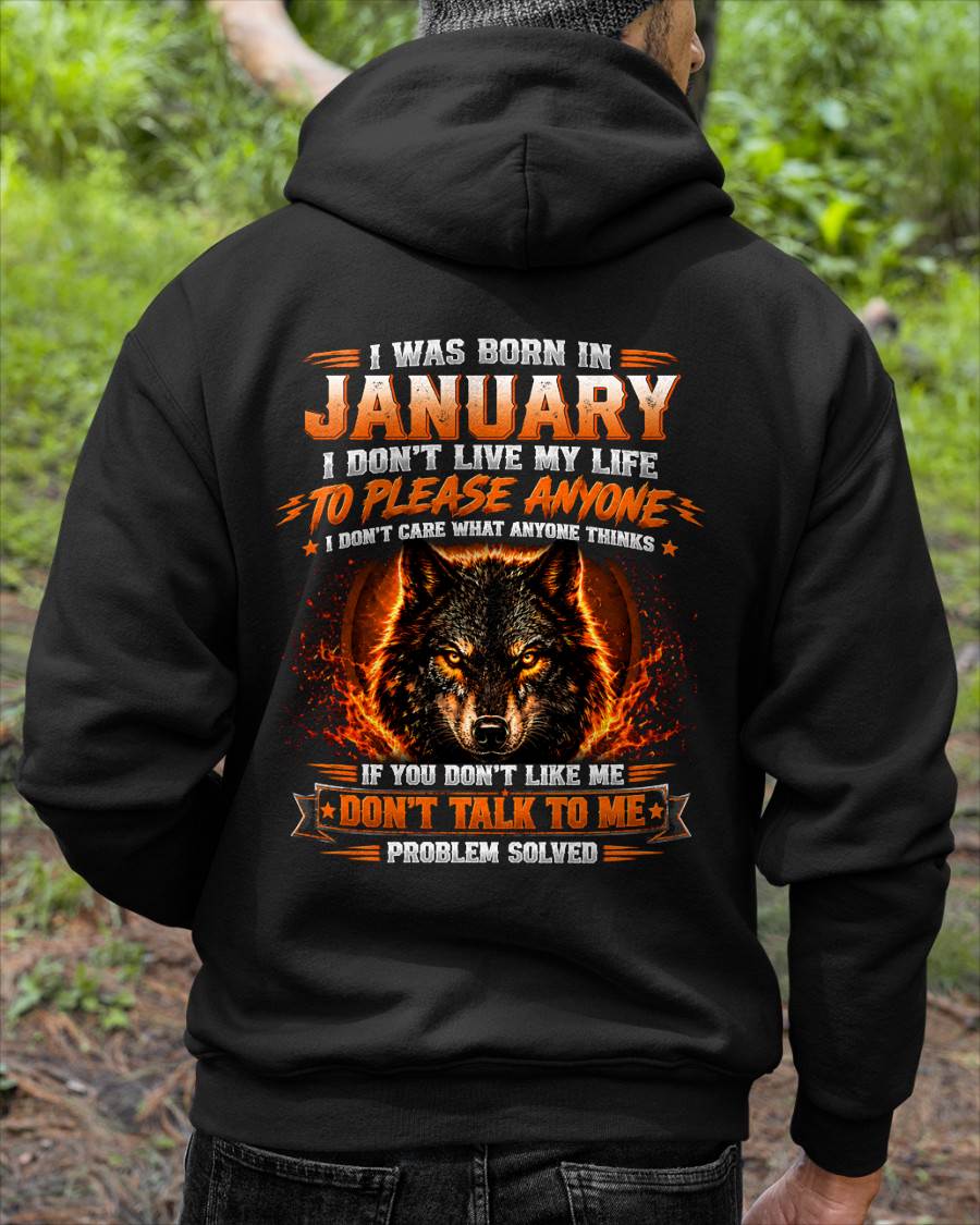 JANUARY - DON'T LIVE TO PLEASE ANYONE - DON'T CARE WHAT ANYONE THINKS - PROBLEM SOLVED - T-SHIRT FOR MEN - LUAN01 (SKU2609-377-01)