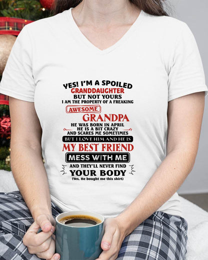 April  – "Yes! I'm A Spoiled Granddaughter Of A Freaking Awesome Grandpa" – Speical T - Shirt From Grandpa – LUAN04 (SKU2606-364-04)