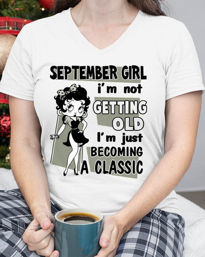 SEPTEMBER GIRL - I'M NOT GETTING OLD - I'M JUST BECOMING A CLASSIC - T-SHIRT FOR WOMEN - LUAN09 (SKU2610-07-09)