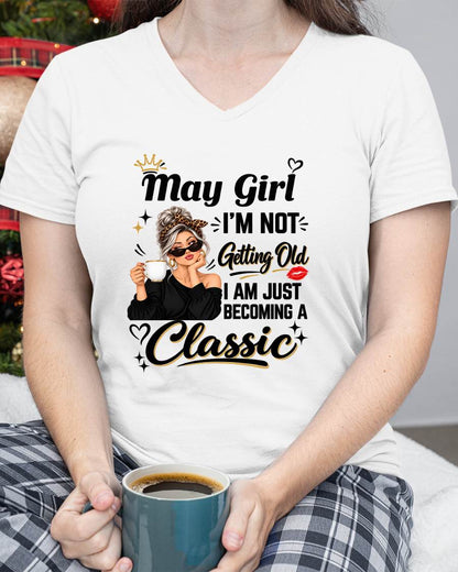 MAY GIRL - I'M NOT GETTING OLD - I'M JUST BECOMING A CLASSIC - T-SHIRT FOR WOMEN - LUAN05 (SKU2609-293-05)